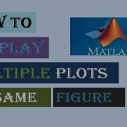 How To Display Multiple Plots On The Same Figure In MATLAB Tutorial 3