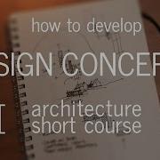 Architecture Short Course How To Develop A Design Concept