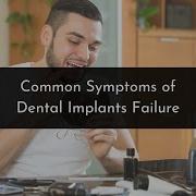 Dental Implant Failure Symptoms