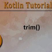 254 Kotlin Tutorial Trim Method