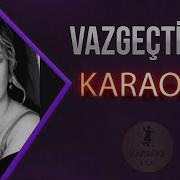 Sezen Aksu Vazgeçtim Karaoke