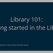 Library 101 Getting Started In The Library
