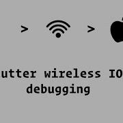 Flutter Wireless IOS Debugging