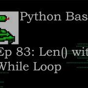 Python Basics Len With While Loop