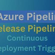 Триггер непрерывного развертывания конвейер выпуска Учебное пособие по Azure DevOps ИТ спец