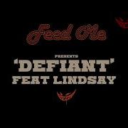 Feed Me Defiant Feat Lindsay