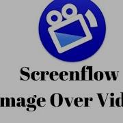 ScreenFlow Add Image Over A Video