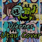 Viernes But Different Characters Sing It FNF Viernes But Everyone Sings It UTAU Cover