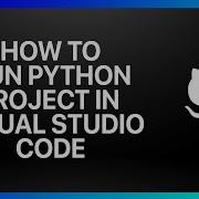 How To Run GitHub Python Project In Visual Studio Code Tutorial