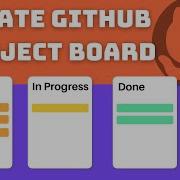 GitHub Project Management Create GitHub Project Board Automations 2024