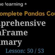 Comprehensive DataFrame Summary 50 Of 53 The Complete Pandas Course