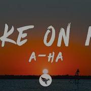 A Ha Take On Me Lyrics