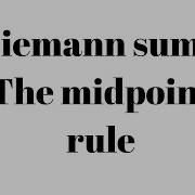 Riemann Sums Using Midpoints