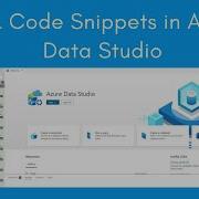 Фрагмент кода в Azure Data Studio Создание пользовательских фрагментов кода SQL в Azure Data St
