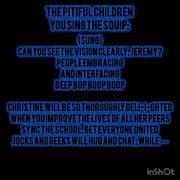 THE PITIFUL CHILDREN SING AS THE SQUIP