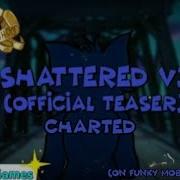 W I P FNF The Basement Show V3 Shattered V3 Teaser Charted On FMM