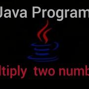 Multiply Two Numbers Program In Java