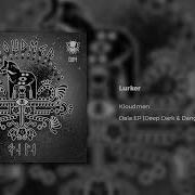 Kloudmen Lurker Deep Dark Dangerous Dubstep