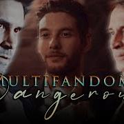 Multifandom Dangerous