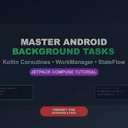 Master Android Background Tasks With Kotlin Coroutines WorkManager StateFlow Jetpack Compose