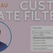 How To Build A Custom Date Filter For A Tableau Dashboard