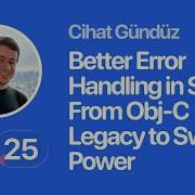 Swift Connection 2025 Cihat Gündüz Better Error Handling In Swift From Obj C Legacy To Swift 6