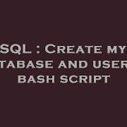 MySQL Create Mysql Database And User In Bash Script
