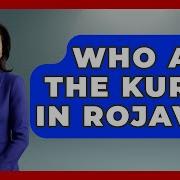 Who Are The Kurds In Rojava Socialism Explained