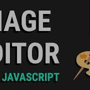 Build Your Own Image Editor With JavaScript HTML5 Canvas