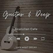 Anatolian Cafe 3 Hour Chill Guitar Deep House Mix Organic House Tropical Lounge