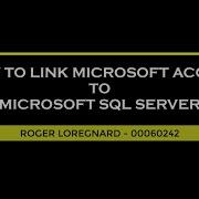 HOW TO LINK MICROSOFT ACCESS TO MICROSOFT SQL SERVER
