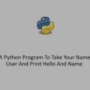 Write A Python Program To Take Your Name From User And Print Hello And Name