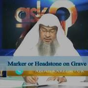 Is It Permissible In Islam To Have A Marker Or A Tombstone On The Grave Sheikh Assim Al Hakeem