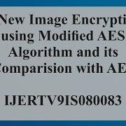A New Image Encryption Using Modified AES Algorithm And Its Comparision With AES