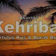Kurtuluş Kuş Burak Bulut Kehribar Akustik Sözleri Lyrics