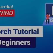 PyTorch Tutorial For Beginners Deep Learning With Python Tutorial Edureka DL Rewind 1