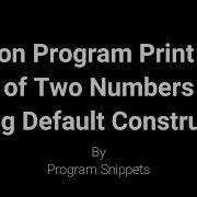 Python Program To Print Sum Of Two Numbers With Default Constructor