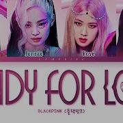 BLACKPINK Ready For Love Lyrics 블랙핑크 Ready For Love 가사 Color Coded Lyrics Han Rom Eng