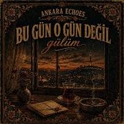 Bu Gün O Gün Değil Gülüm