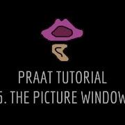 Praat Tutorial 5 The Picture Window