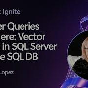 Более интеллектуальные запросы начинаются здесь векторный поиск в SQL Server и Azure SQL DB
