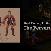 Extended HQ The Pervert Final Fantasy Tactics Extended For 1 Hour