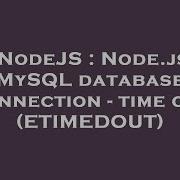 NodeJS Node Js MySQL Database Connection Time Out ETIMEDOUT
