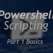 Powershell Scripting Part 1 Basics
