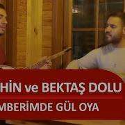 Ali Şahin Ve Bektaş Dolu Çemberimde Gül Oya