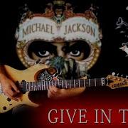 Michael Jackson Give In To Me FULL Guitar Cover