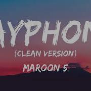 Maroon 5 Payphone Lyrics Clean Version No Rap