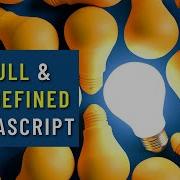 Unlock The Mystery Of Undefined And Null In Javascript