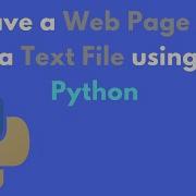 Python Tutorial How To Save A Web Page As A Text File Using Python