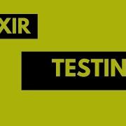 Testing In Elixir